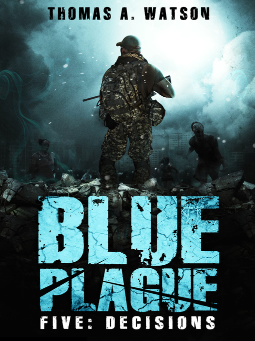 Title details for Decisions (Blue Plague Book 5) by Thomas A. Watson - Available